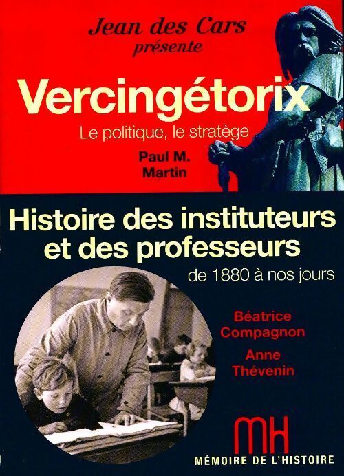 Vercingétorix, le politique le stratège / Histoire des instituteurs et des professeurs de 1880 à nos jours - Paul M. Martin, Béatrice Compagnon, Anne Thévenin - Livre