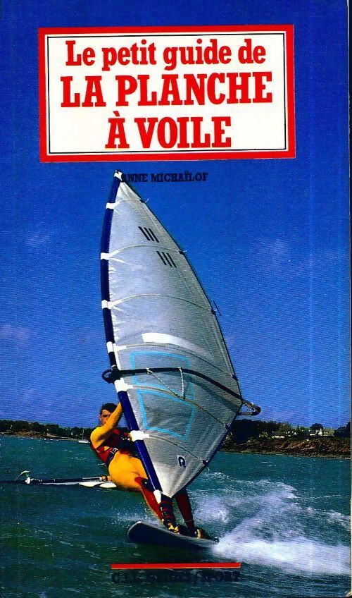 Le petit guide de la planche à voile - Anne Michailof - Livre
