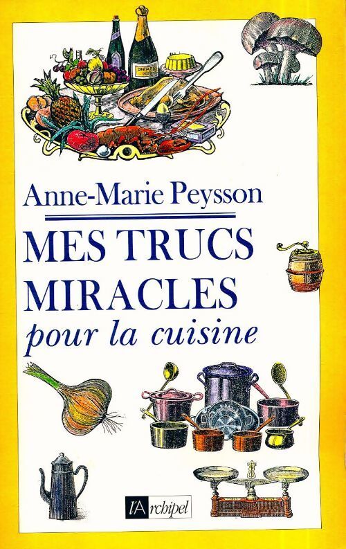 Mes trucs miracles pour la cuisine - Anne-Marie Peysson - Livre