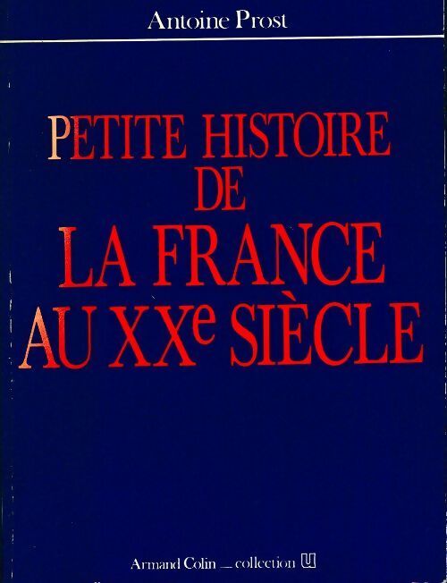 Petite histoire de la France au XXe siècle - Antoine Prost - Livre