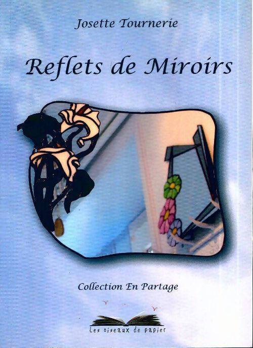 Reflets de miroirs - Josette Tournerie - Livre