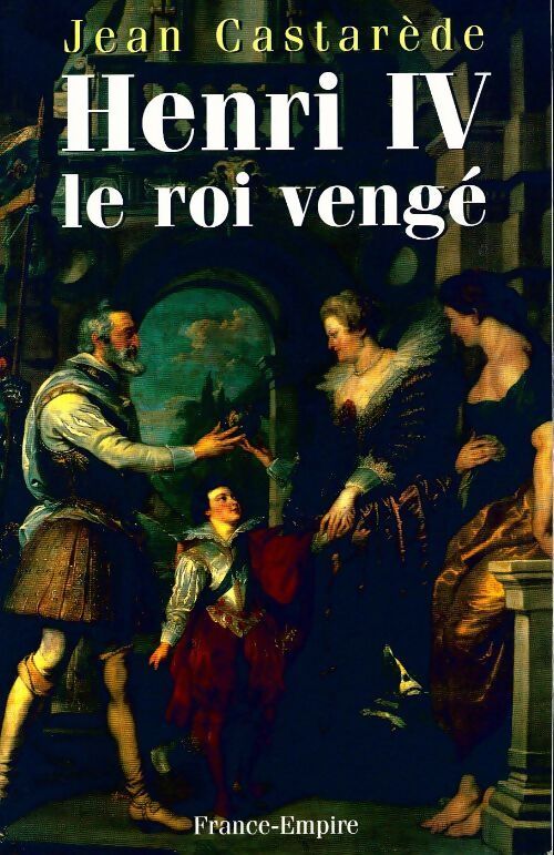 Henri IV le roi vengé - Jean Castarède - Livre