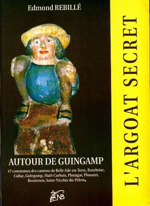 L'argoat secret. Autour de Guingamp - Edmond Rébillé - Livre