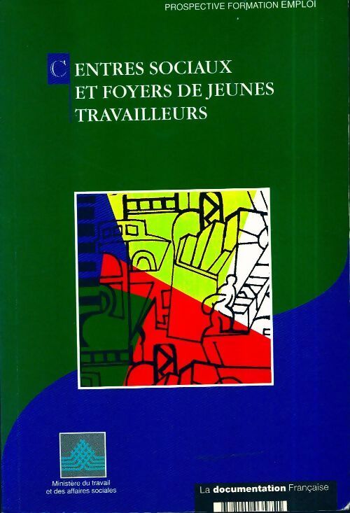 Centres sociaux et foyers de jeunes travailleurs - Collectif - Livre