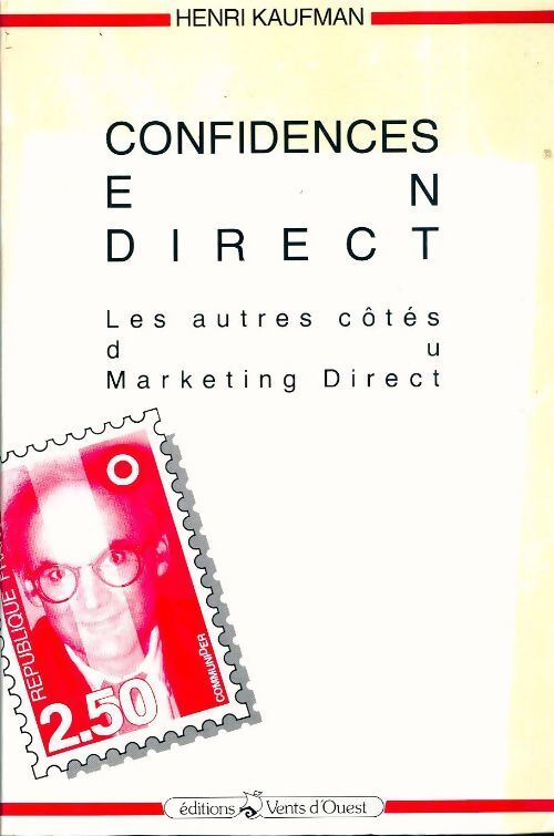 Confidences en direct. Les autres côtés du marketing direct - Henri Kaufman - Livre
