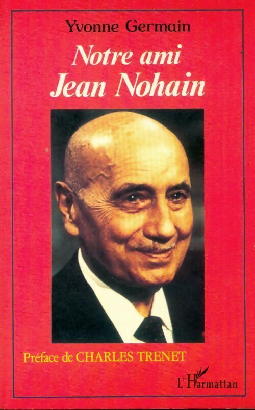 Notre ami Jean Nohain - Yvonne Germain - Livre