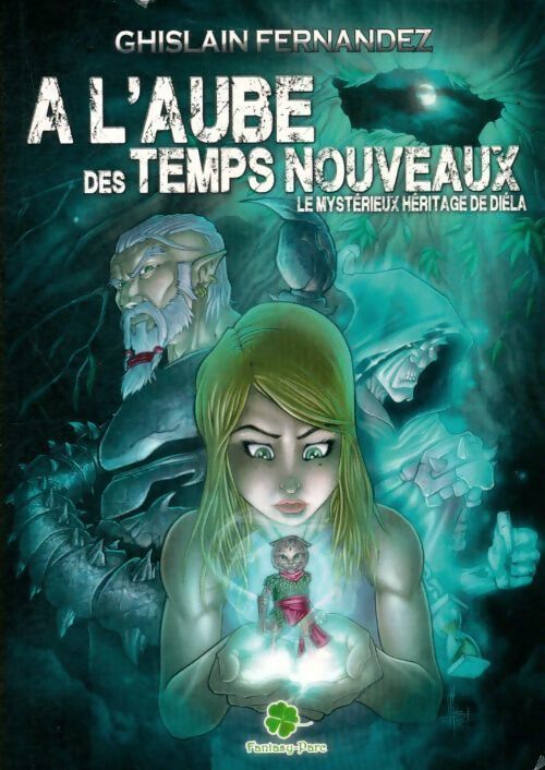 A l'aube des temps nouveaux : Le mystérieux héritage de Diela Tome I - Ghislain Fernandez - Livre