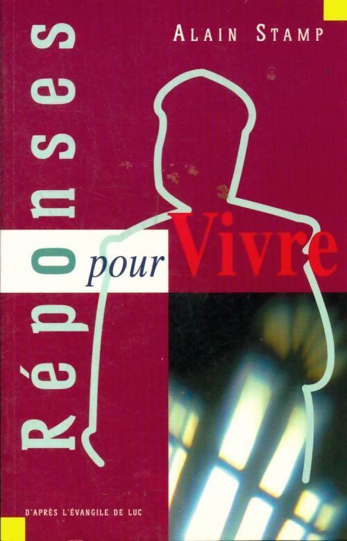 Réponses pour vivre. D'après l'Évangile de luc - Alain Stamp - Livre