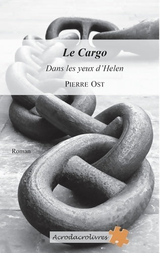 Le cargo dans les yeux d'Helen - Pierre Ost - Livre