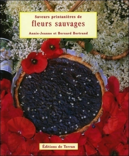 Saveurs printanières de fleurs sauvages - Bernard Bertrand - Livre