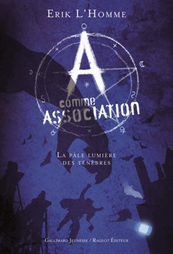 A comme association Tome I : La pâle lumière des ténèbres - Erik L'homme - Livre