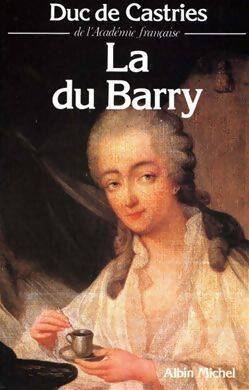 La du Barry - Duc De Castries - Livre
