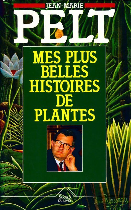 Mes plus belles histoires de plantes - Jean-Marie Pelt - Livre