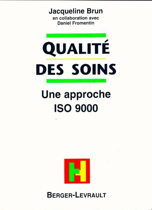 Qualite des soins. Une approche ISO 9000 - Jean Brun - Livre