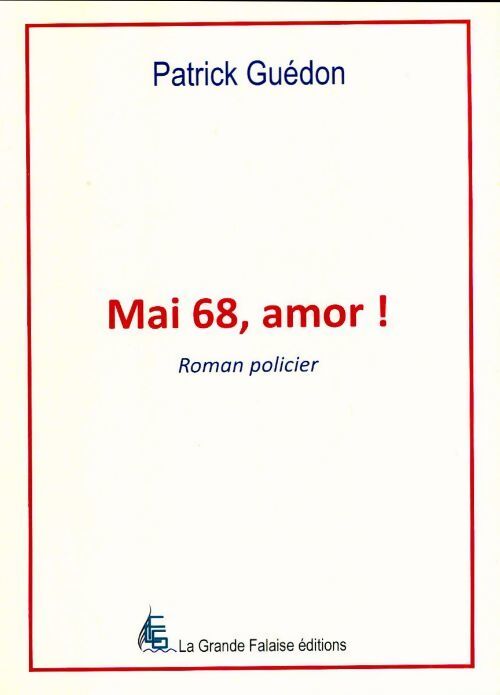 Mai 68, amor ! - Patrick Guédon - Livre