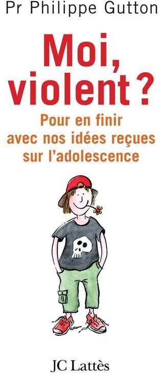 Moi violent ? pour en finir avec nos idées reçues sur l'adolescence - Philippe Gutton - Livre