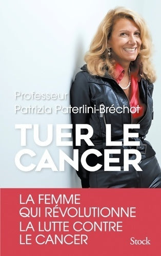 Tuer le cancer - Patrizia Paterlini Bréchot - Livre