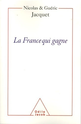 La France qui gagne. Les succès français - Nicolas Jacquet - Livre