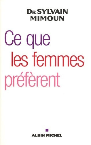 Ce que les femmes préfèrent - Sylvain Mimoun - Livre