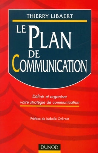 Le plan de communication - Thierry Libaert - Livre