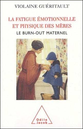 La fatigue émotionnelle et physique des mères - Violaine Guéritault - Livre