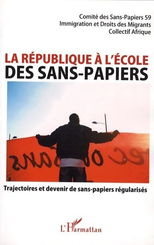 La république à l'école des sans-papiers. Trajectoires et devenir de sans-papiers régularisés - Collectif - Livre