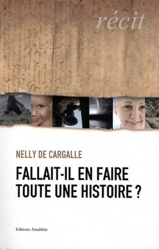 Fallait-il en faire toute une histoire ? - Nelly De Cargalle - Livre