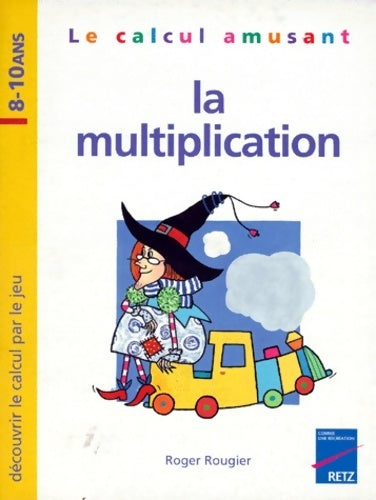 Le calcul amusant : La multiplication - Roger Rougier - Livre
