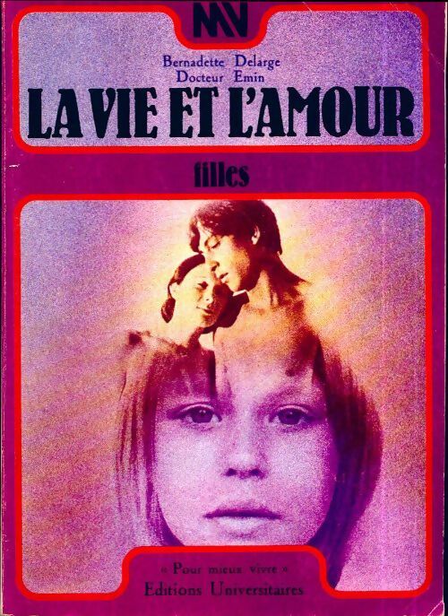 La vie et l'amour : Filles - Bernadette Delarge, Docteur Emin - Livre