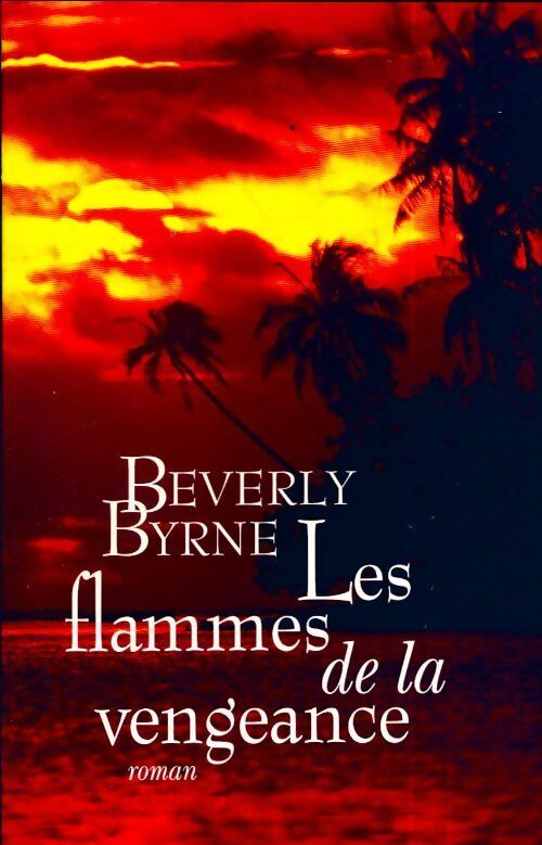 Les flammes de la vengeance - Beverly Byrne - Livre