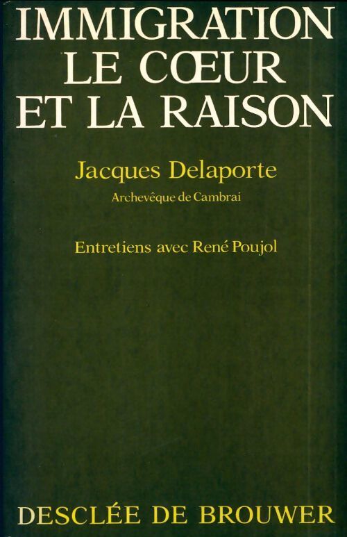 Immigration, le coeur et la raison - Jacques Delaporte - Livre