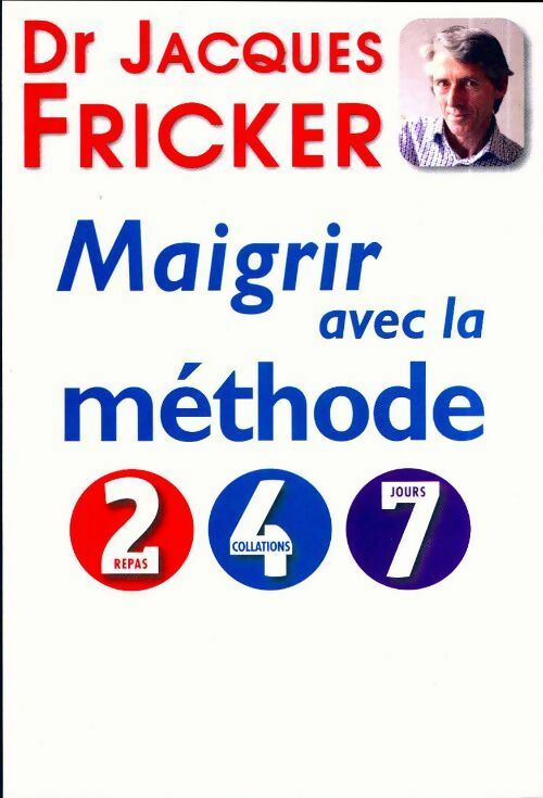 Maigrir avec la méthode 2-4-7 - Dr Jacques Fricker - Livre