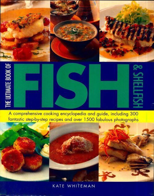 The ultimate book of fish and shellfish - Kate Whiteman - Livre