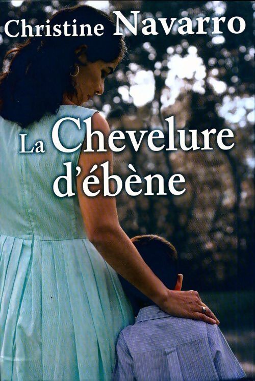 La chevelure d'ébène - Christine Navarro - Livre