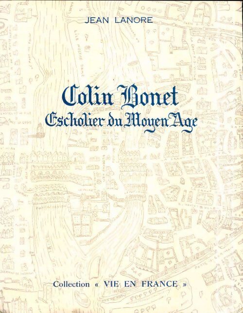 Colin Bonet, scholier du moyen age - Jean Lanore - Livre