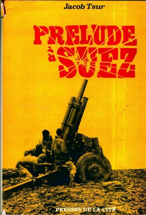 Prélude à suez. Journal d'une ambassade (1953-1956) - Jacob Tsur - Livre