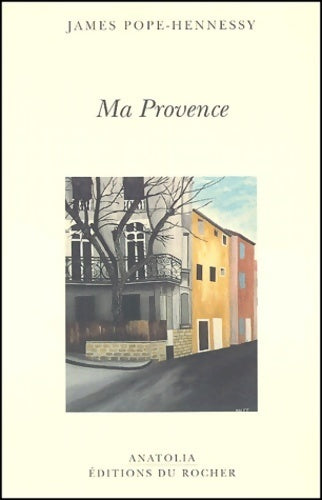 Ma Provence - James Pope-Hennessy - Livre