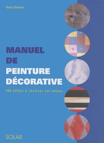 Manuel de la peinture décorative - Kerry Skinner - Livre