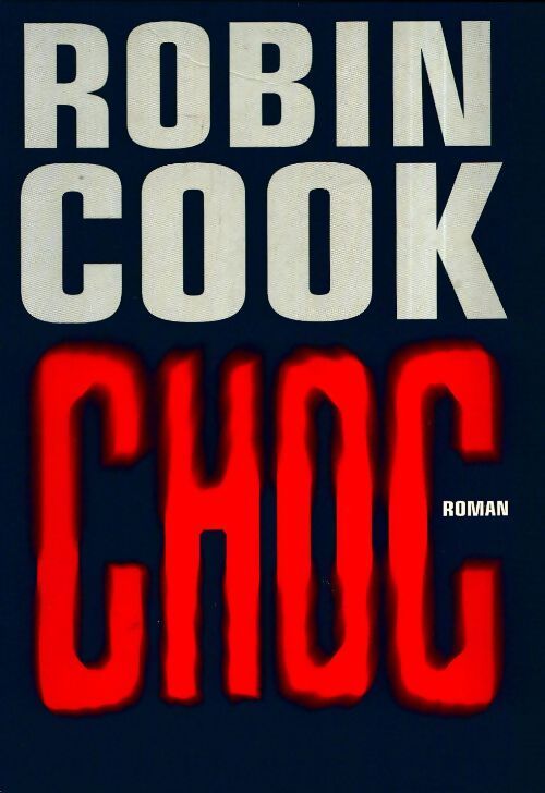 Choc - Robin Cook - Livre