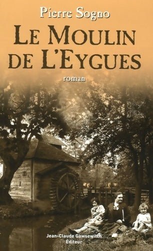 Le Moulin de l'Eygues - Pierre Sogno - Livre