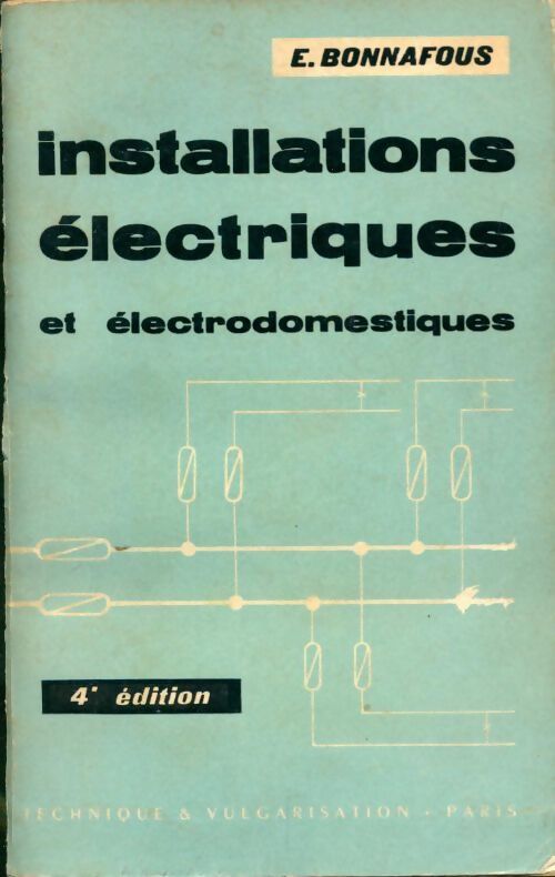 Installations électriques et électrodomestiques - Emile Bonnafous - Livre