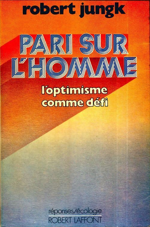 Pari sur l'homme. L'optimisme comme défi - Robert Jungk - Livre