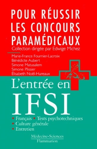 L'entrée en IFSI : Français, culture générale, tests psychotechniques, entretien - Marie-France Fournier-Lacroix - Livre