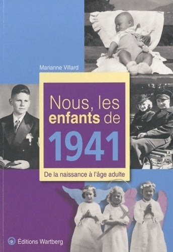 Nous les enfants de 1941, De la naissance à l'âge adulte - Marianne Villard - Livre