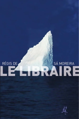 Le libraire - Régis De sa Moreira, Régis De Sa Moreira - Livre