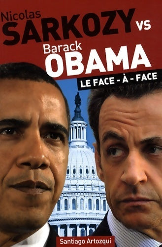 Sarkozy contre Obama. Le face-à-face - Santiago Artozqui - Livre