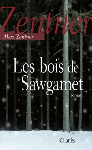Les bois de Sawgamet - Alexi Zentner - Livre