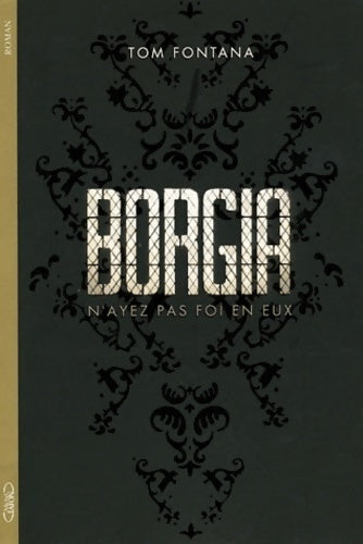 Borgia. N'ayez pas foi en eux - Tom Fontana - Livre