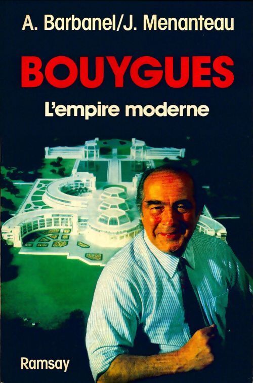Bouygues. L'empire moderne - Barba Menanteau - Livre