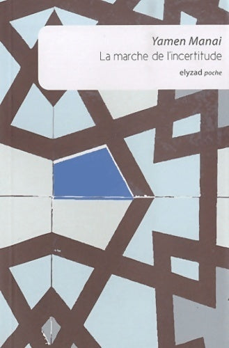 La marche de l'incertitude - Yamen Manai - Livre